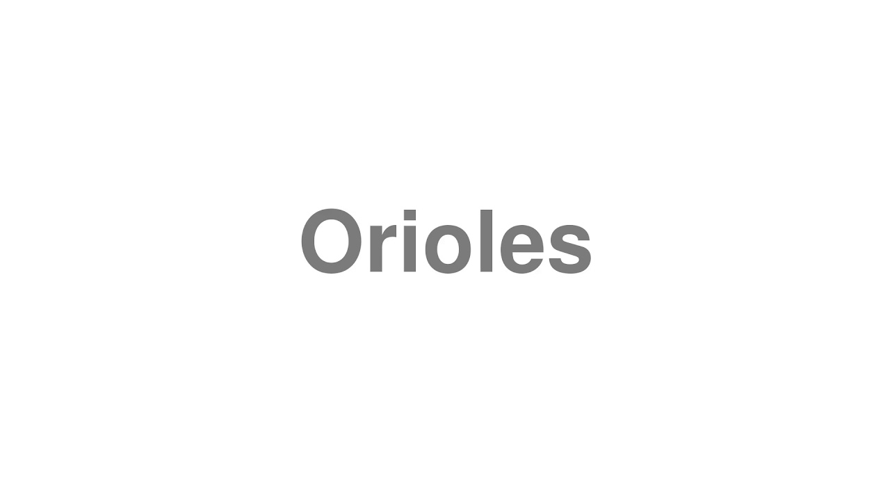 orioles pronunciation