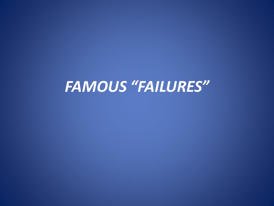 famous failures ppt