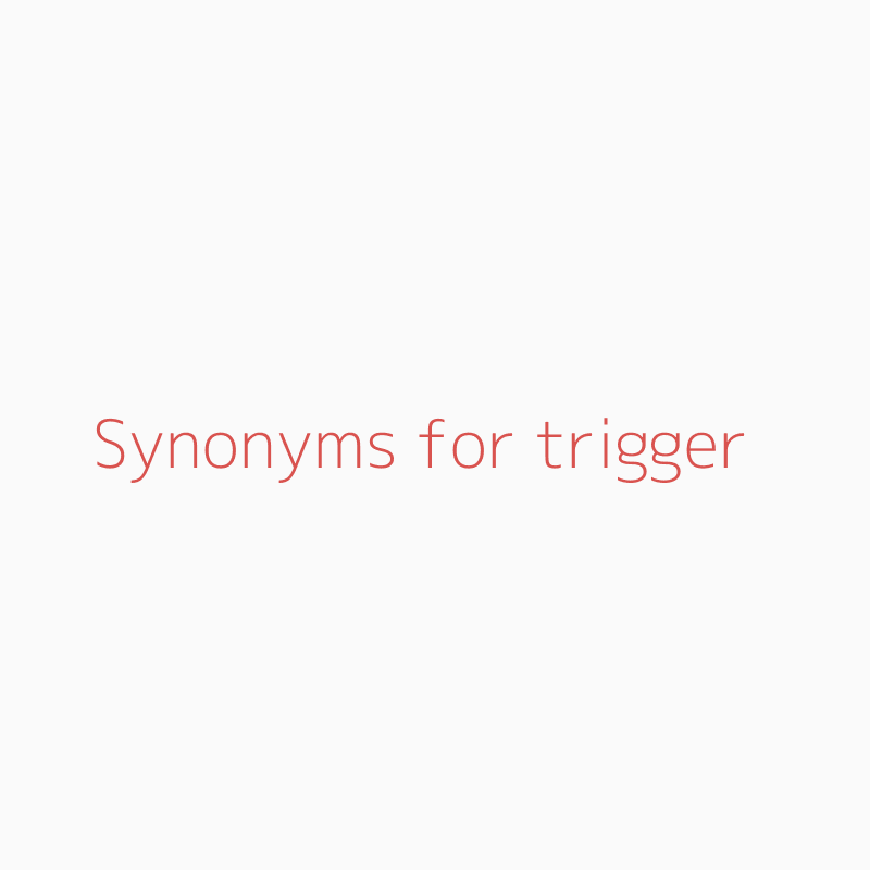 synonym of trigger