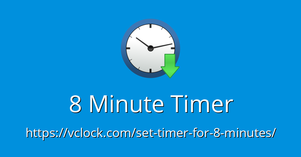 set a timer for eight minutes