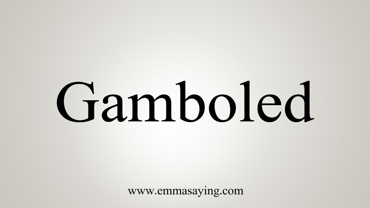 gamboled