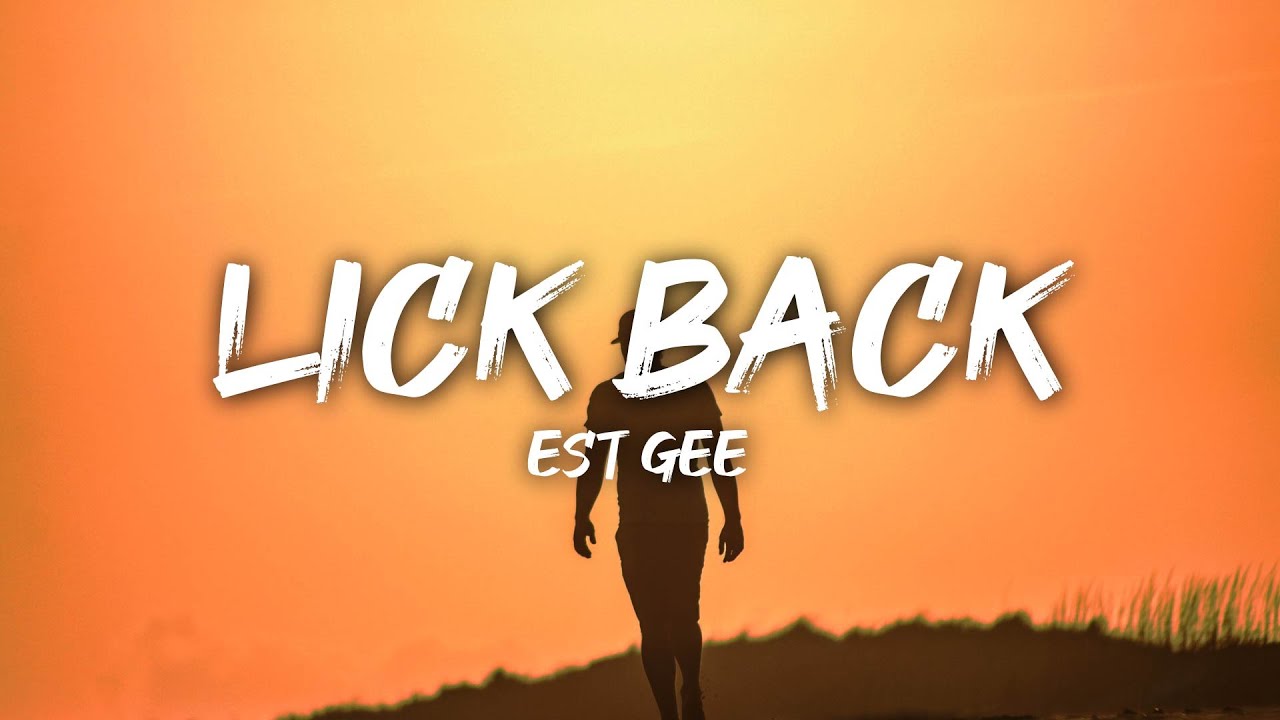 lick back est gee lyrics