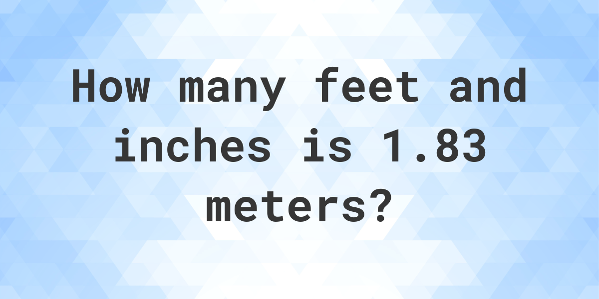 1.83 meters in feet and inches