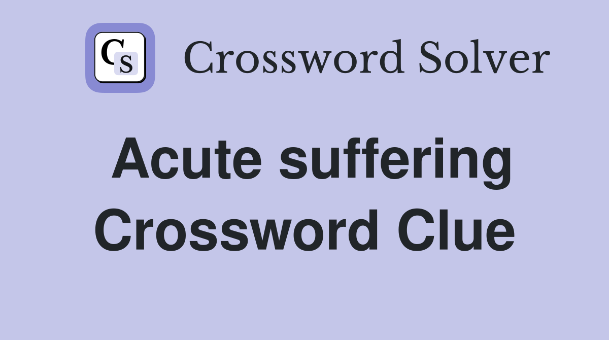 suffering crossword clue