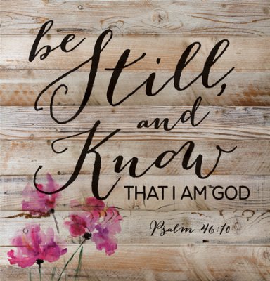 i will be still know you are god