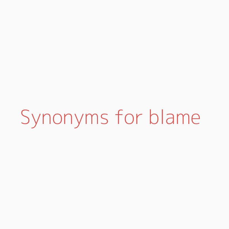 synonyms for blaming