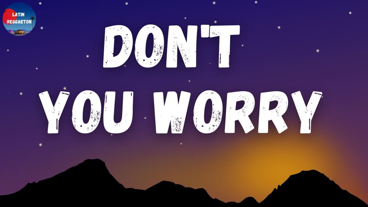 lyrics dont you worry