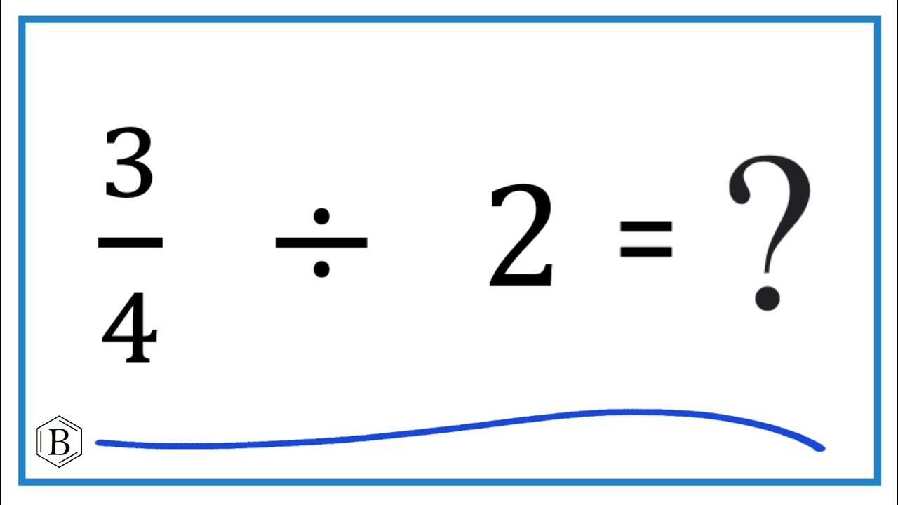 3/4 divided by 2