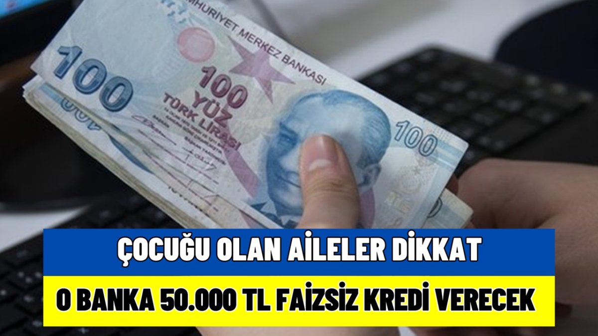 çocuğu olana faizsiz kredi