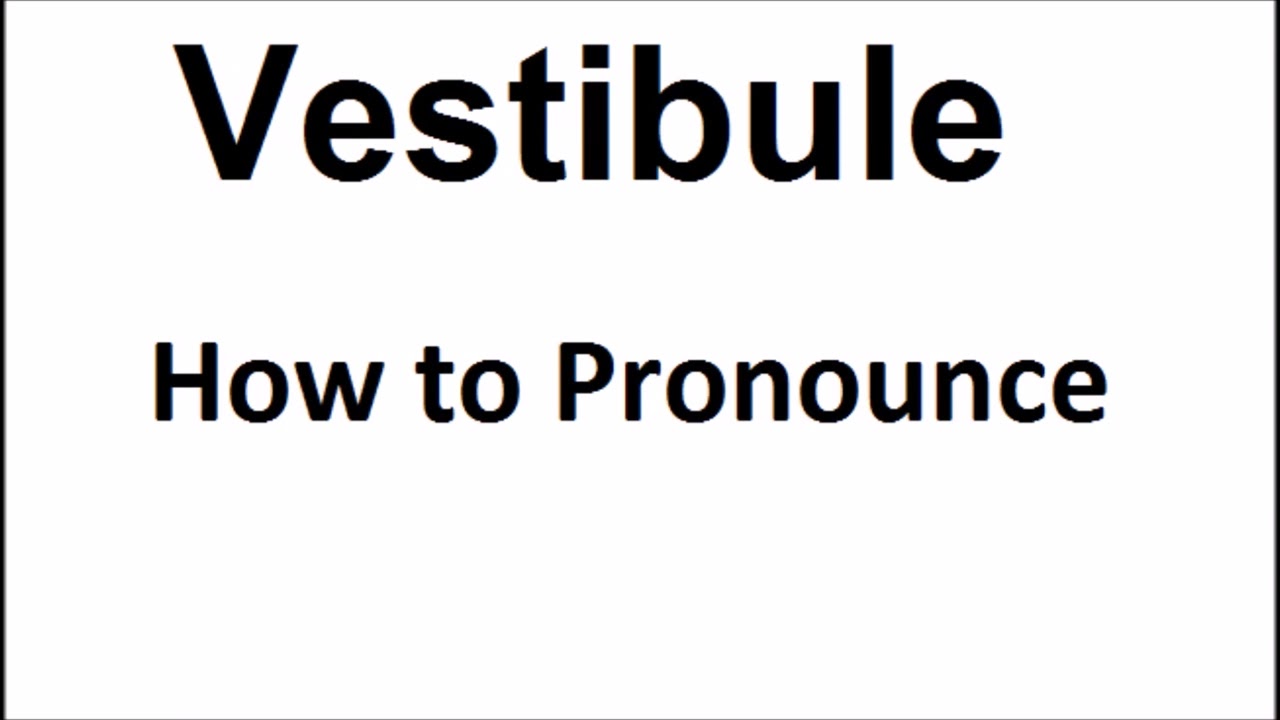 how to pronounce vestibule