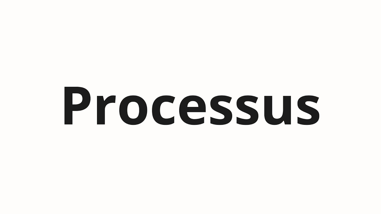 processus pronunciation