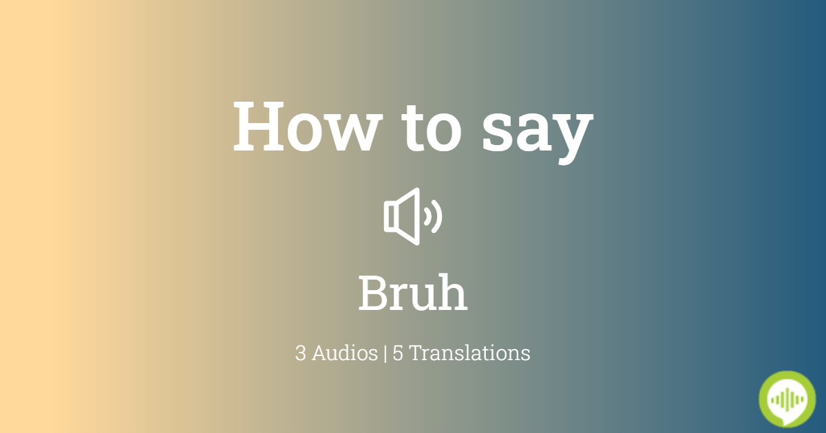 how to pronounce bruh