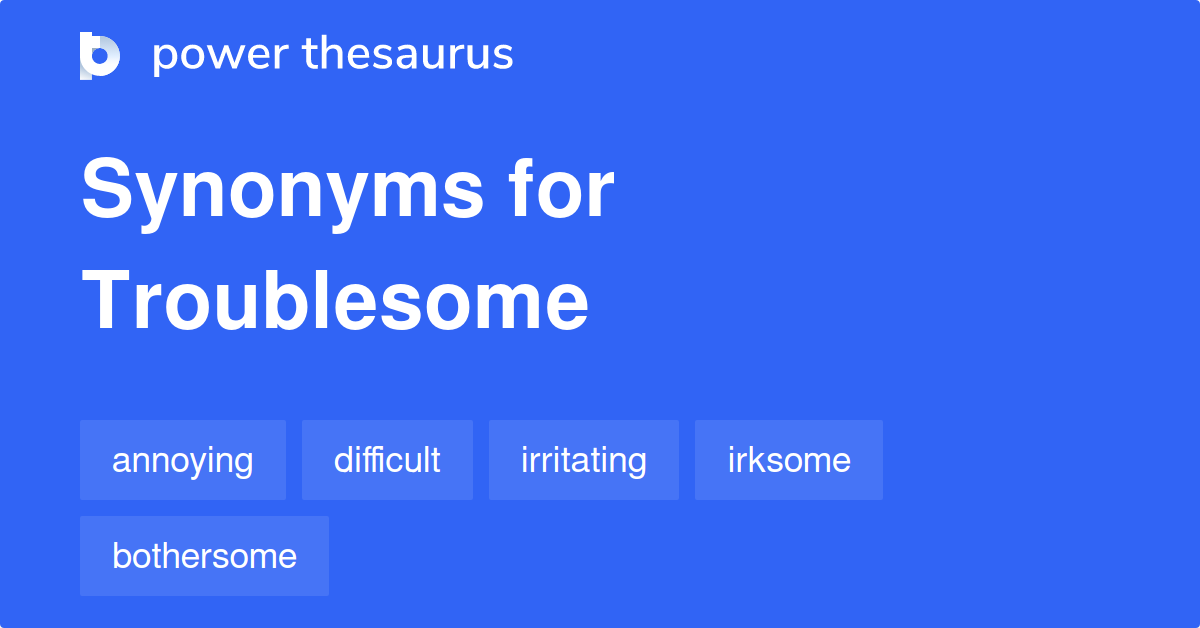 troublesome synonym