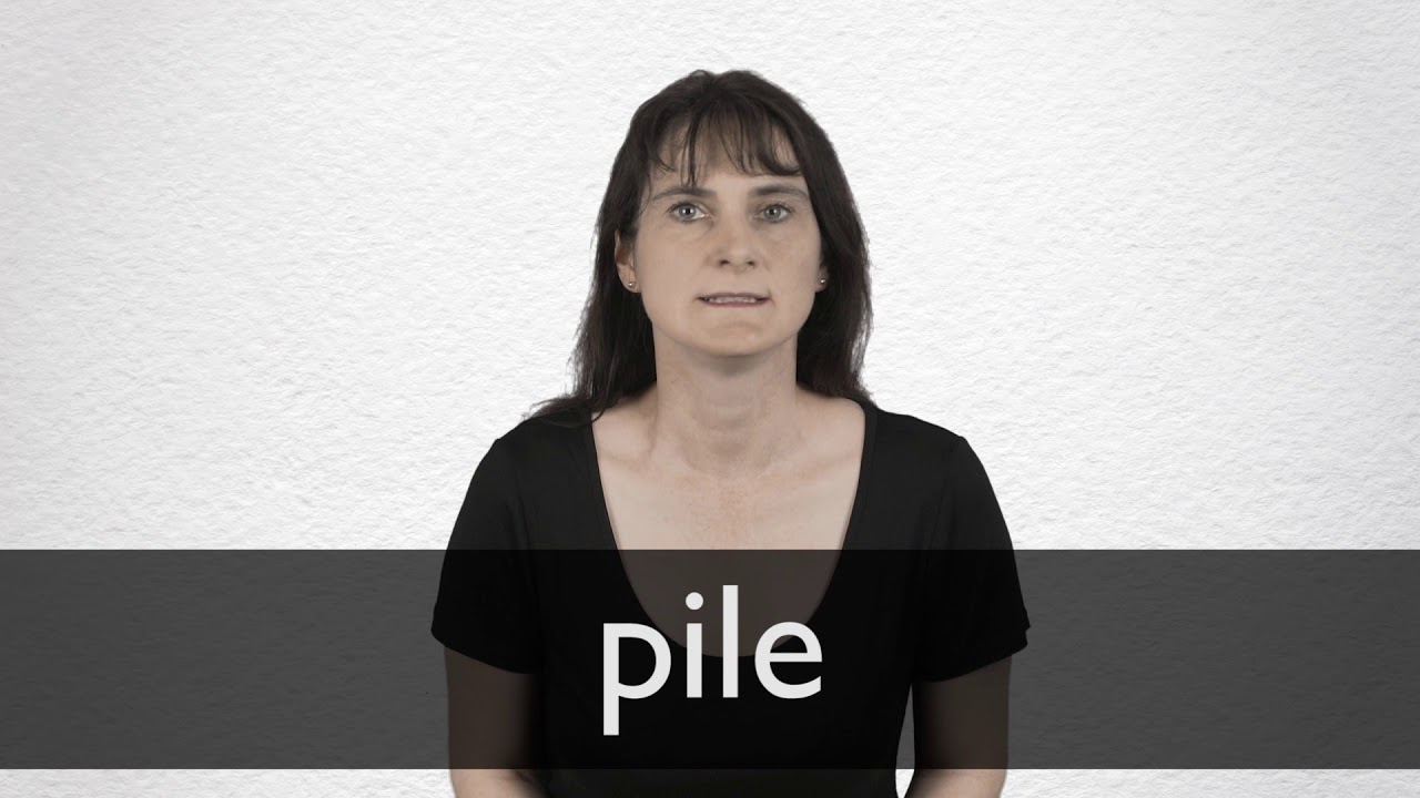 pile pronunciation