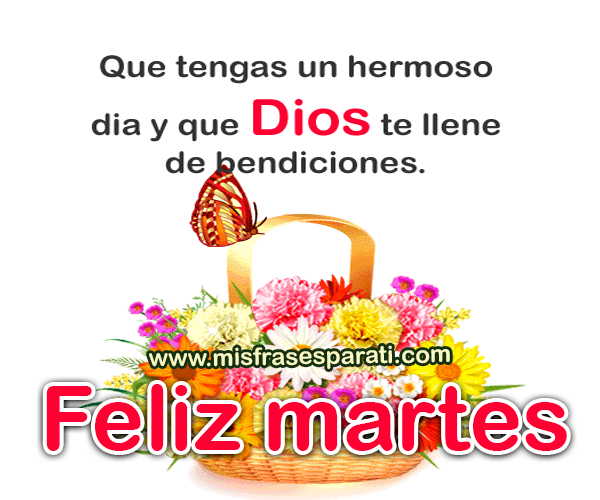 feliz martes mi amor dios te bendiga