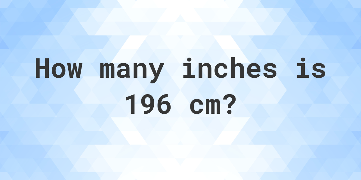 196cm in feet and inches