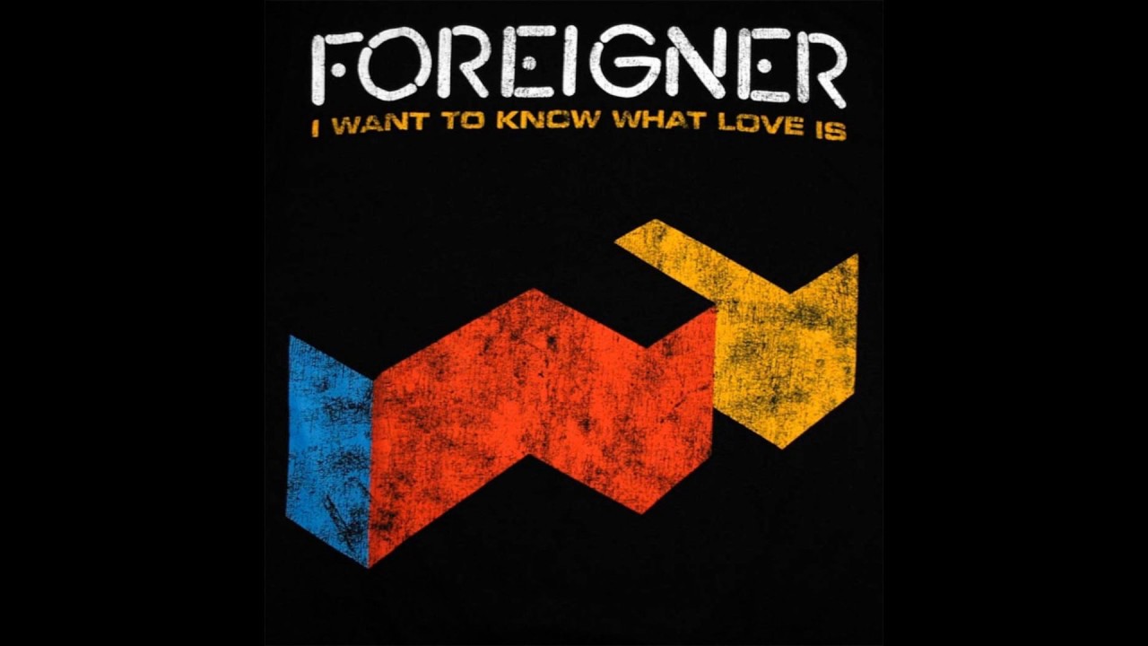 foreigner i want to know what love is