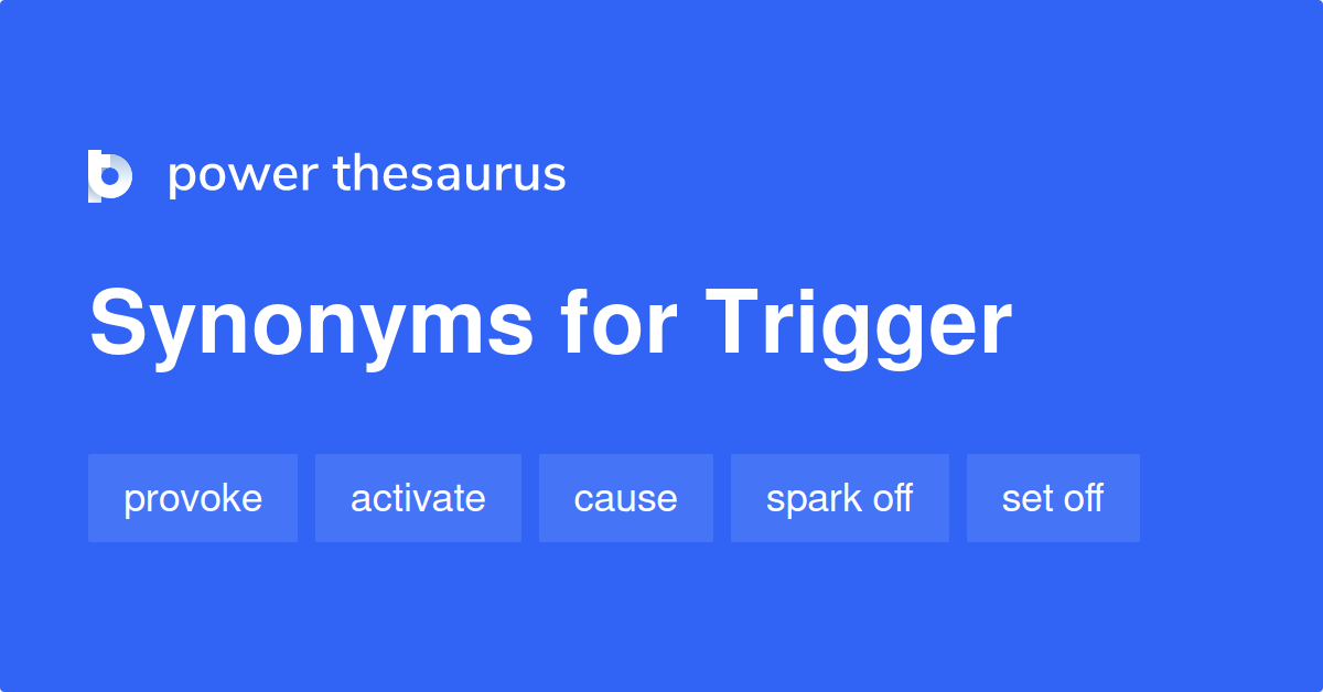 synonyms of trigger