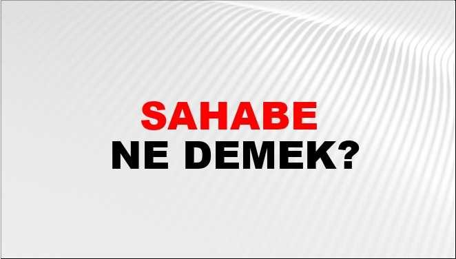 sahabe kelimesinin anlamı