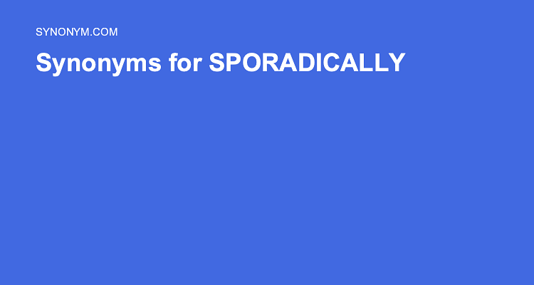 another word for sporadically