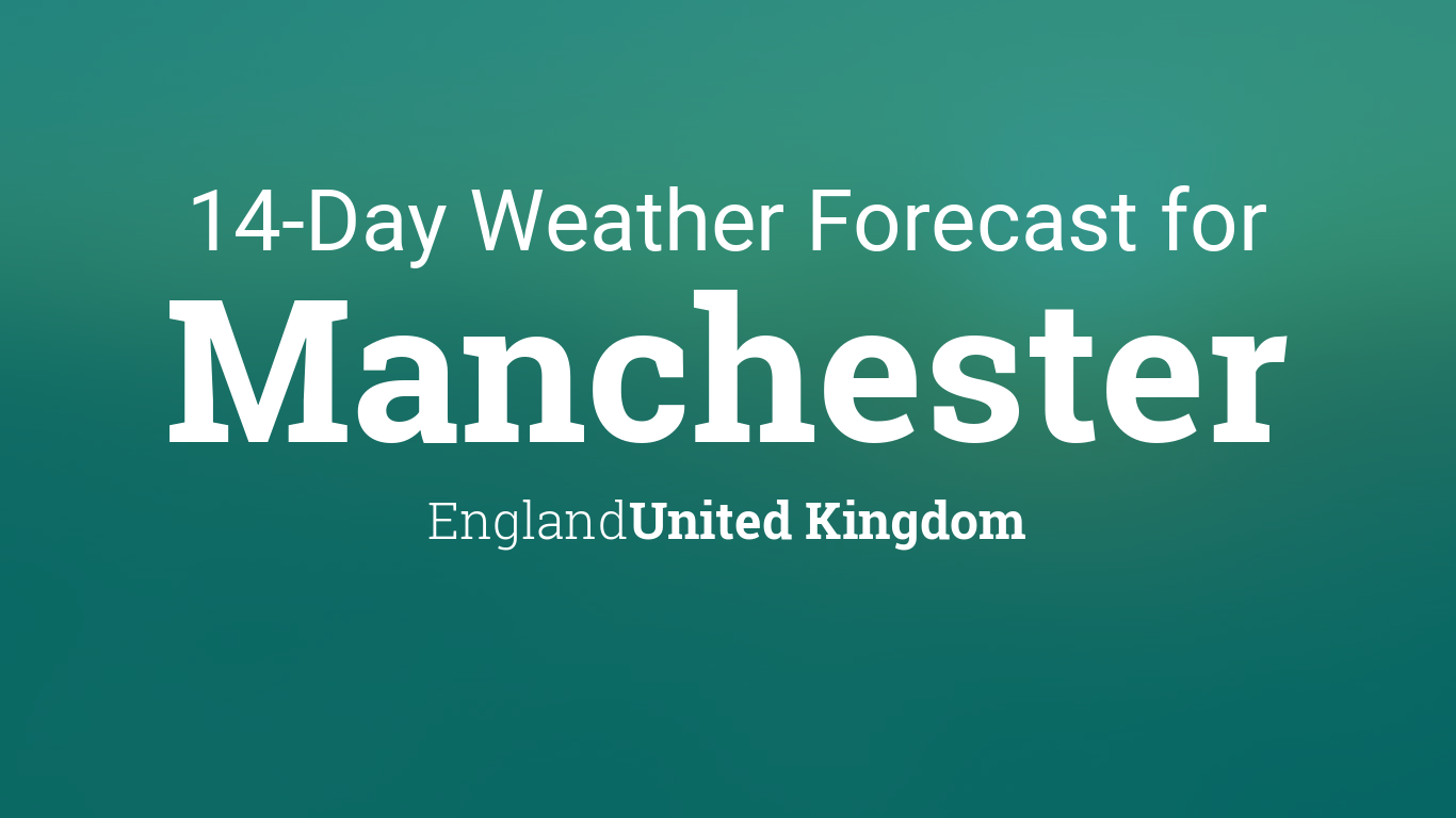 manchester weather 14 day forecast