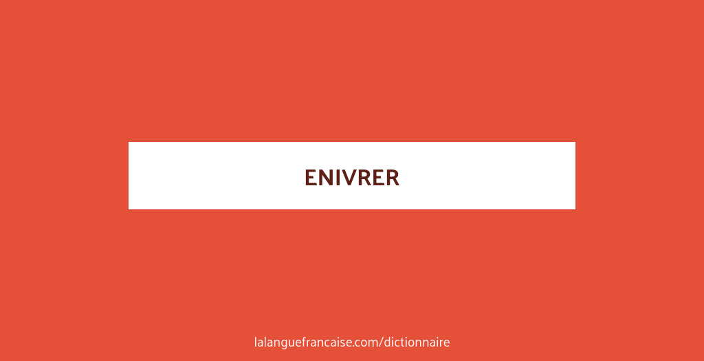 enivrer définition