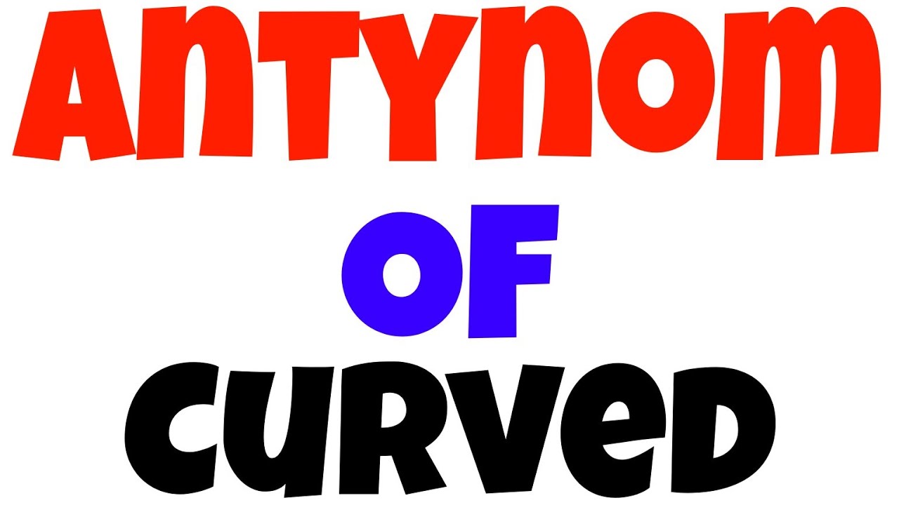 curved antonym