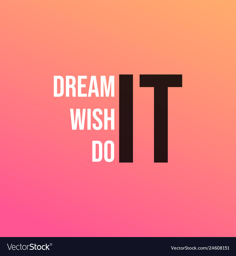 dream it wish it do it türkçesi