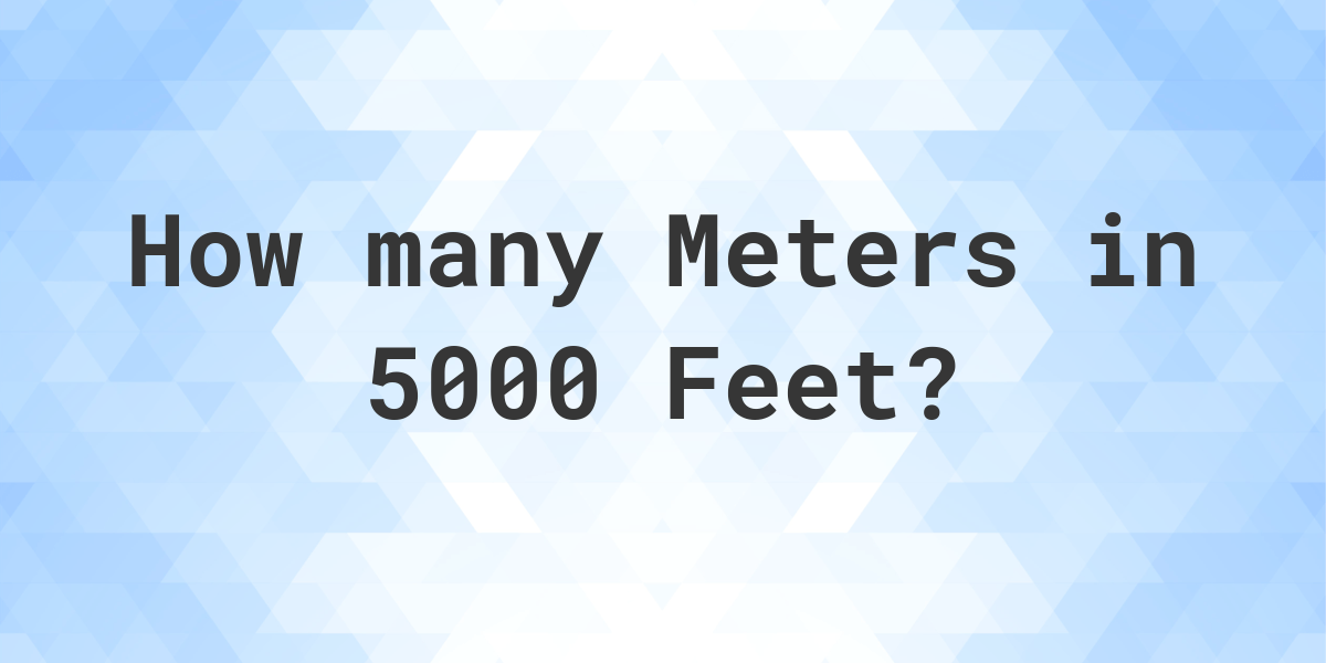 5000ft to meters