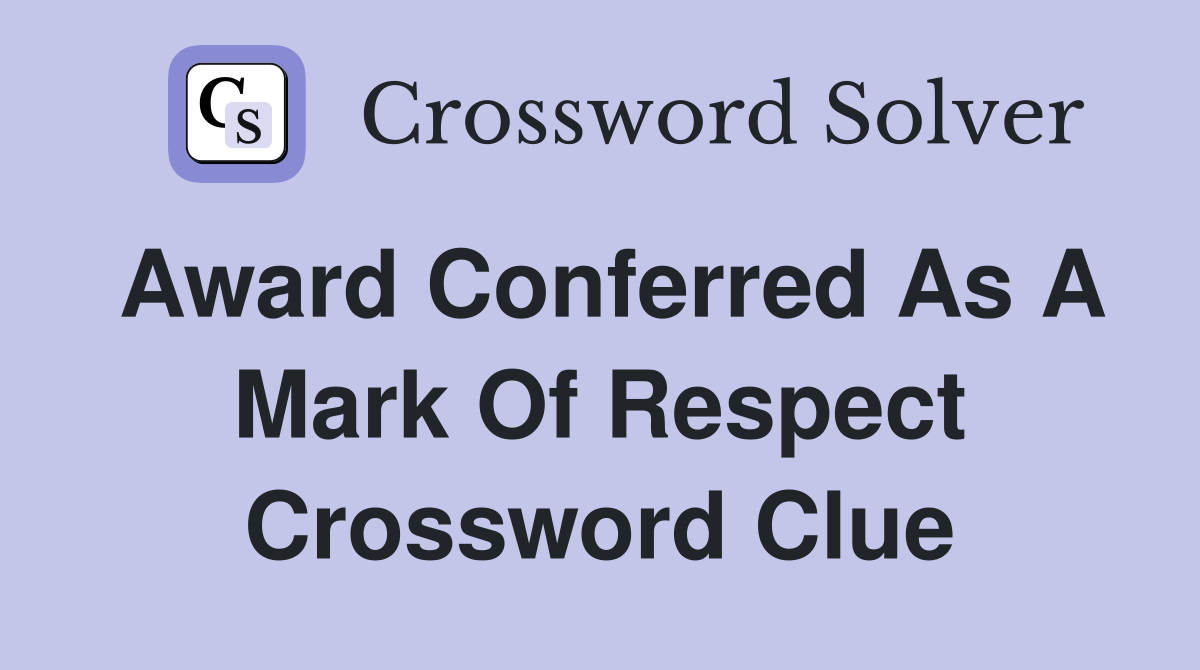 deserving respect crossword clue 9 letters