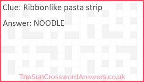 strips of pasta crossword clue