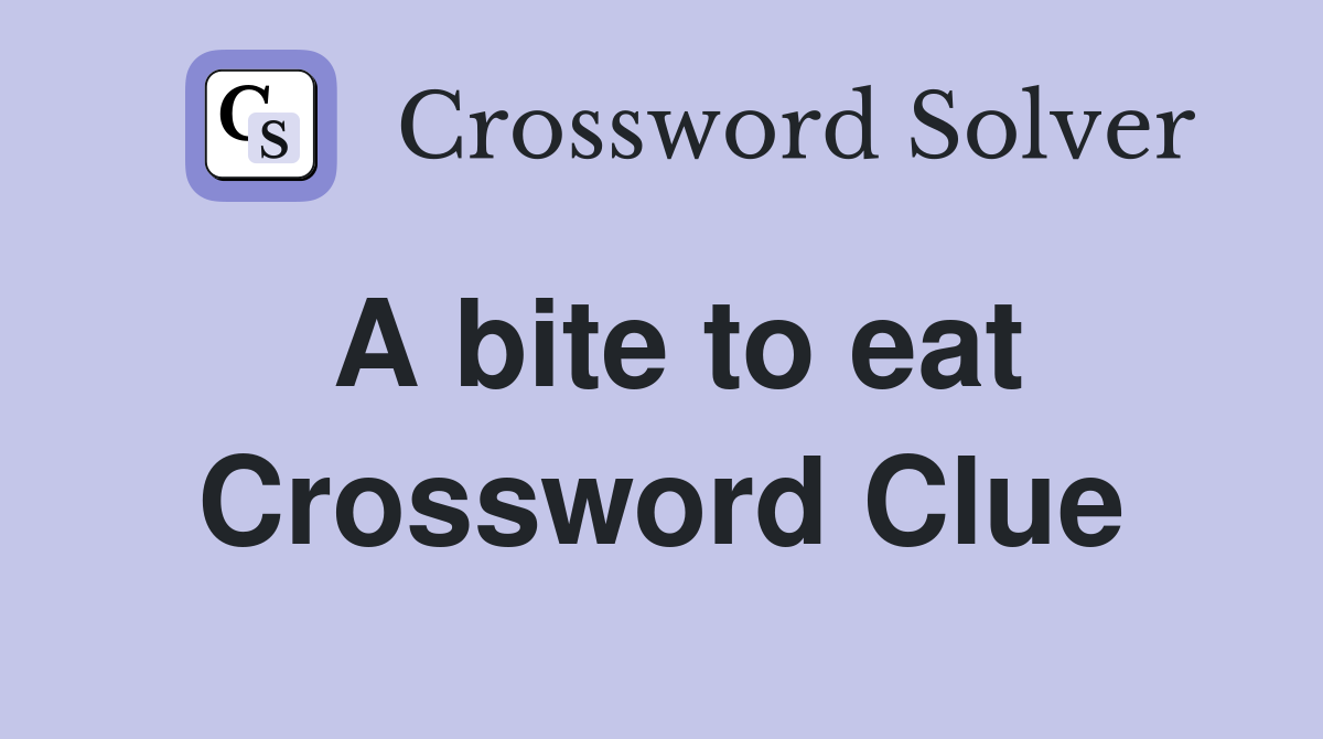 a bite to eat crossword clue