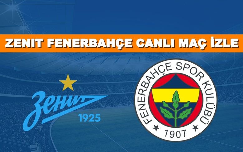 fenerbahçe zenit canlı maç yayını