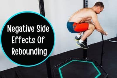 negative side effects of rebounding