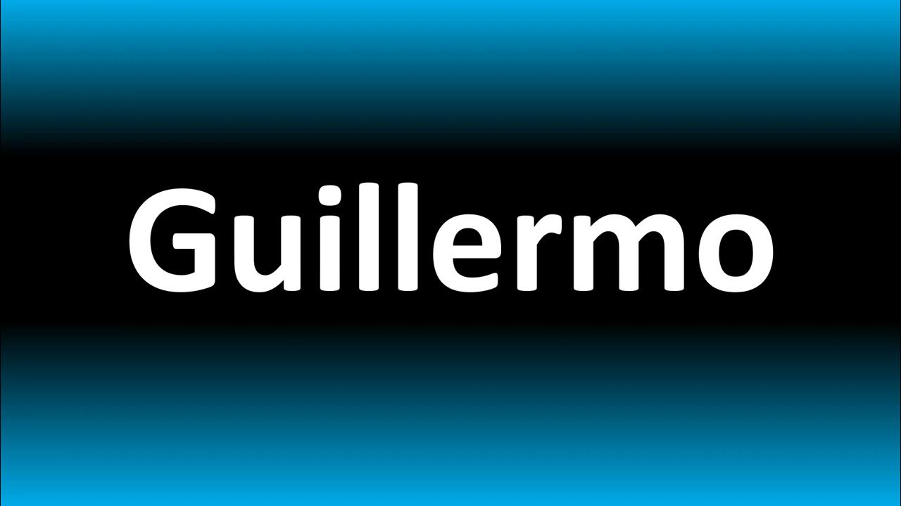 guillermo pronunciation