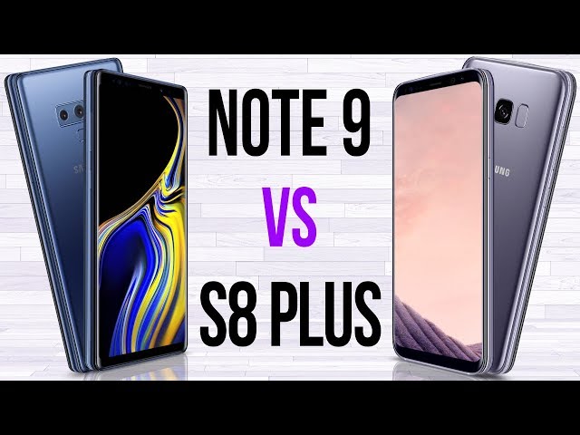 galaxy s8 plus vs note 9