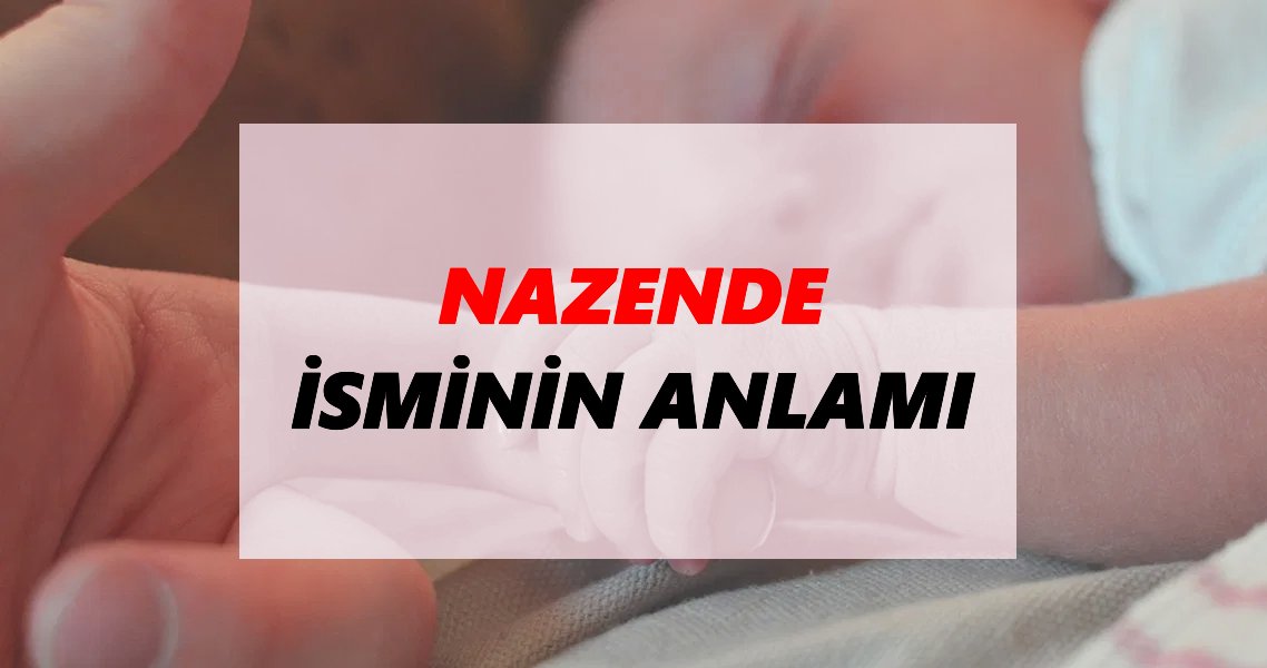 nazende isminin anlamı nedir