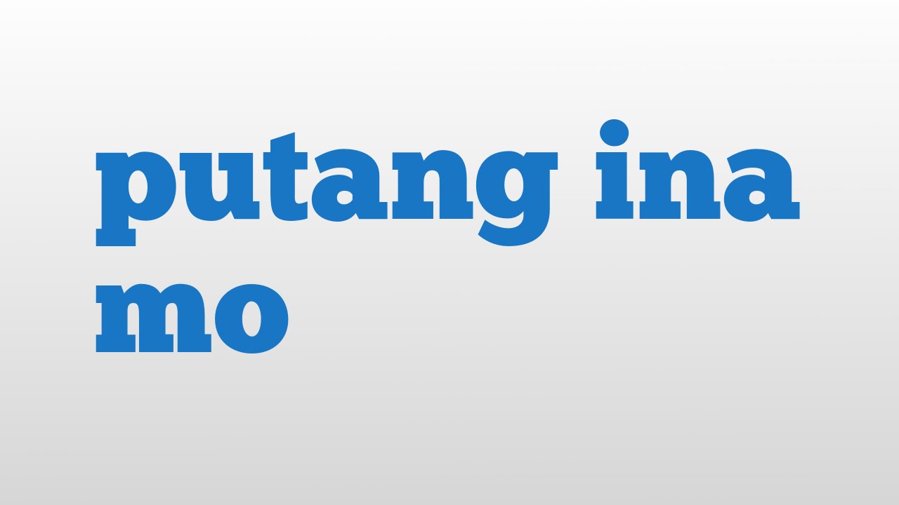 putang ina mo meaning