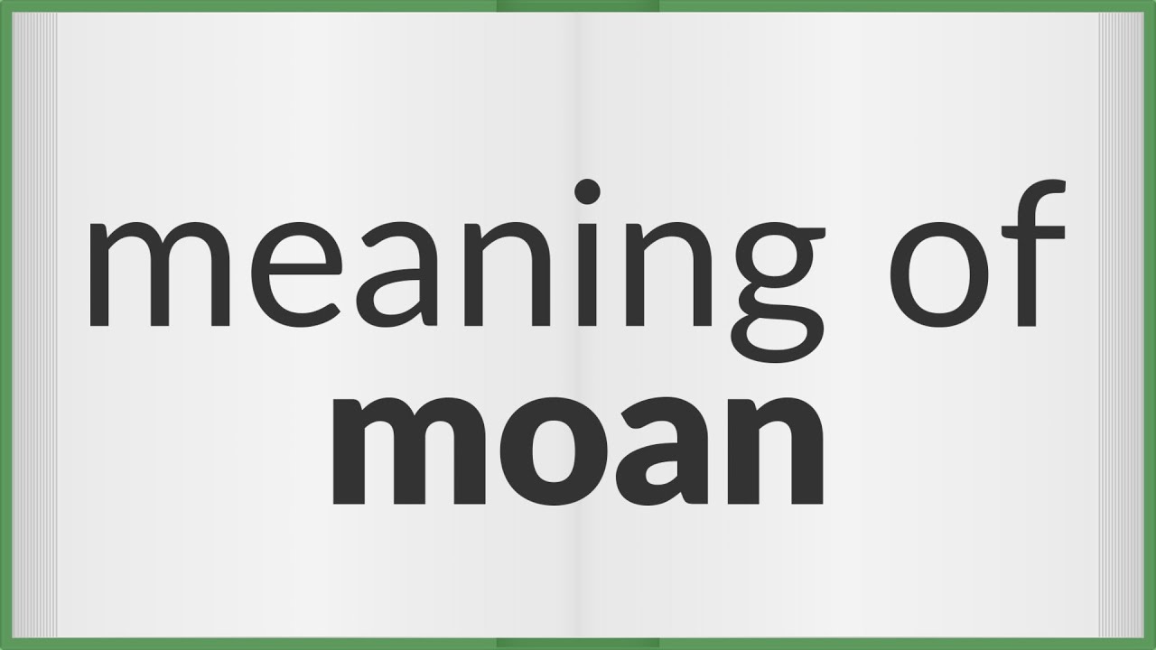 moan meaning in english dictionary