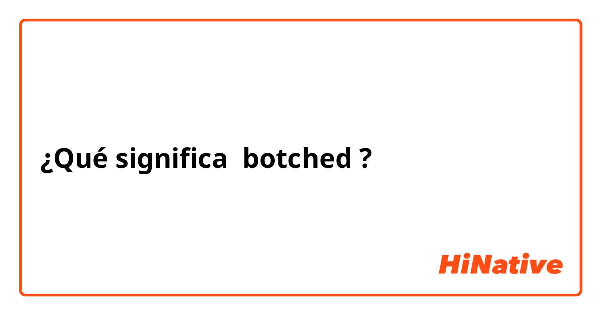 botched significado