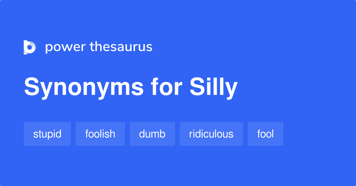 another word for silly