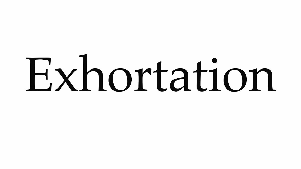 how to pronounce exhortation