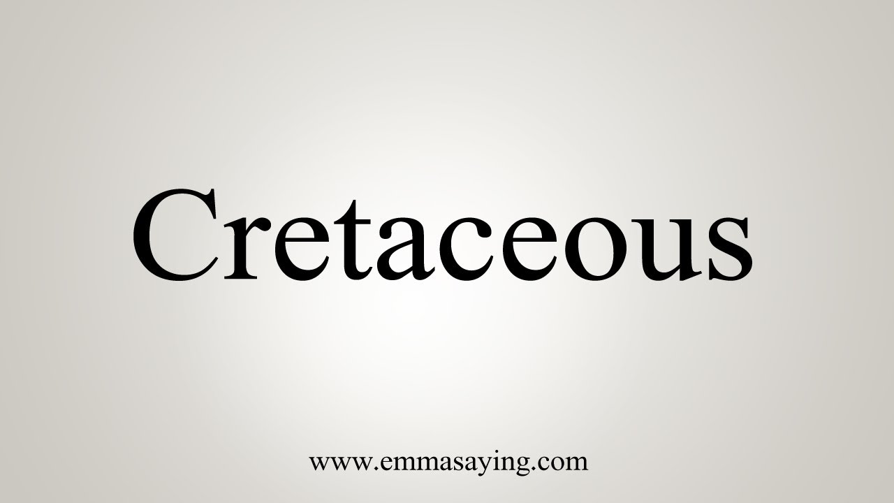 cretaceous pronunciation