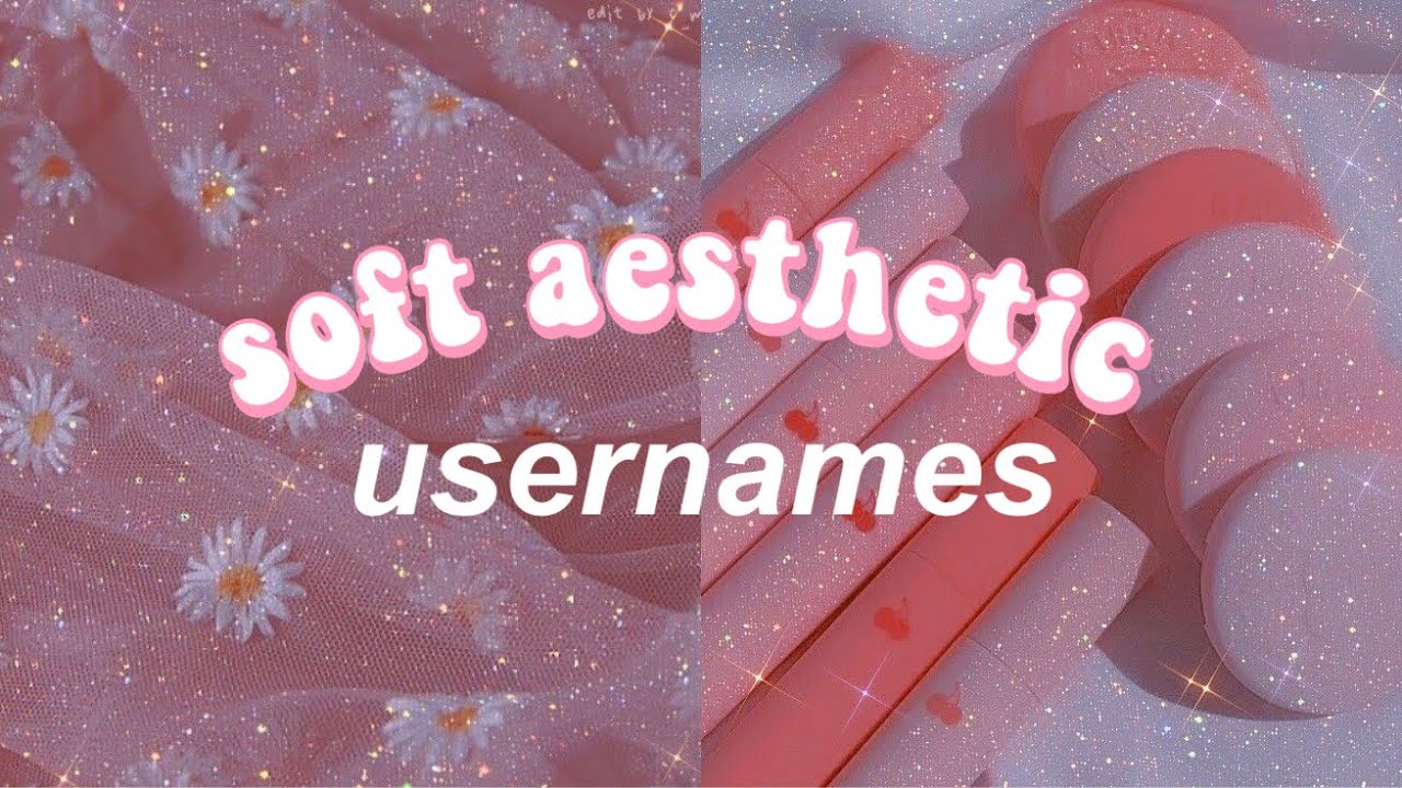 soft aesthetic usernames