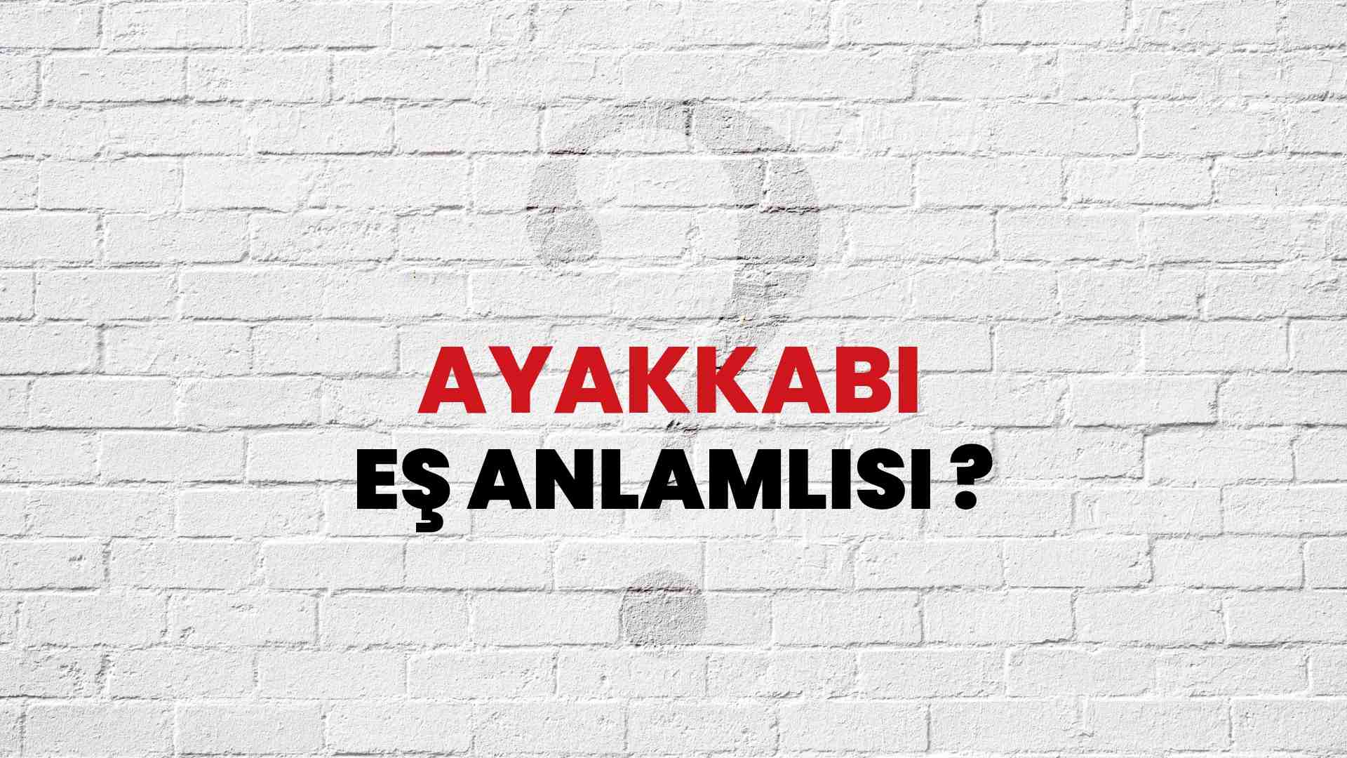 ayakkabının eş anlamlısı