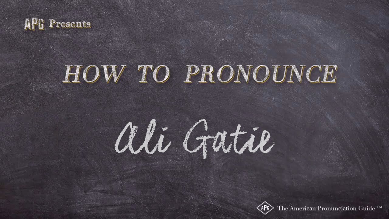 ali gatie pronunciation