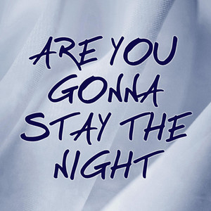 song are you going to stay the night