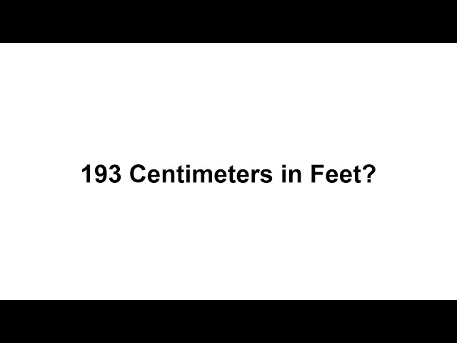 what is 193 cm in feet