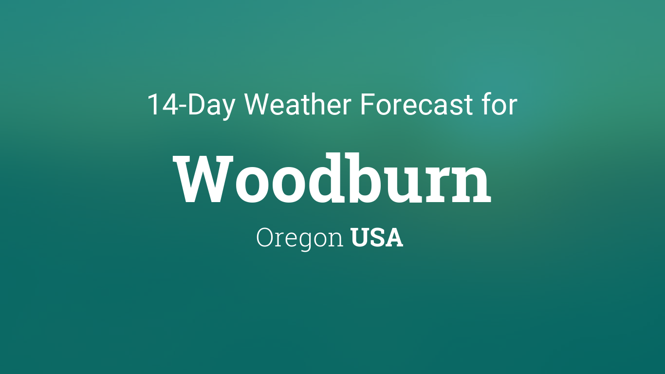 weather woodburn oregon 10 day forecast