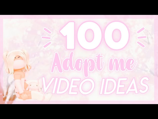 adopt me youtube video ideas